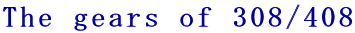 The gears of 308/408