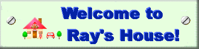 Welcome to Ray's House